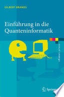 Einführung in die Quanteninformatik [E-Book] : Quantenkryptografie, Teleportation und Quantencomputing /