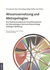 Wissensvernetzung und Metropolregion : eine Netzwerkanalyse des Innovationssystems der Metropolregion Hannover Braunschweig Göttingen Wolfsburg /
