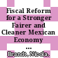 Fiscal Reform for a Stronger Fairer and Cleaner Mexican Economy [E-Book] /