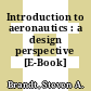 Introduction to aeronautics : a design perspective [E-Book] /