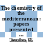 The chemistry of the mediterranean : papers presented at the international symposium. 8 : Dedicated to Professor Hans-Wolfgang Nürnberg : Primosten, 16.05.1984-24.05.1984.