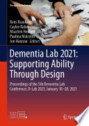 Dementia Lab 2021: Supporting Ability Through Design [E-Book] : Proceedings of the 5th Dementia Lab Conference, D-Lab 2021, January 18-28, 2021 /