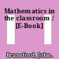 Mathematics in the classroom / [E-Book]