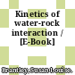 Kinetics of water-rock interaction / [E-Book]