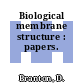 Biological membrane structure : papers.