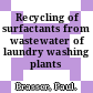 Recycling of surfactants from wastewater of laundry washing plants /