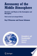 Aeronomy of the middle atmosphere : chemistry and physics of the stratosphere and mesosphere [E-Book] /