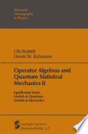 Operator Algebras and Quantum Statistical Mechanics [E-Book] : Equilibrium States Models in Quantum Statistical Mechanics /