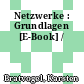 Netzwerke : Grundlagen [E-Book] /