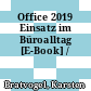 Office 2019 Einsatz im Büroalltag [E-Book] /