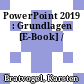 PowerPoint 2019 : Grundlagen [E-Book] /