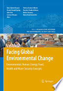 Facing Global Environmental Change [E-Book] : Environmental, Human, Energy, Food, Health and Water Security Concepts /