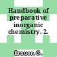 Handbook of preparative inorganic chemistry. 2.