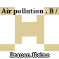 Air pollution . B /