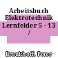 Arbeitsbuch Elektrotechnik Lernfelder 5 - 13 /