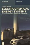 Electrochemical energy systems : foundations, energy storage and conversion /