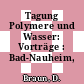 Tagung Polymere und Wasser: Vorträge : Bad-Nauheim, 03.04.84.