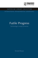 Futile progress : technology's empty promise [E-Book] /
