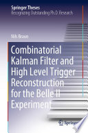 Combinatorial Kalman Filter and High Level Trigger Reconstruction for the Belle II Experiment [E-Book] /