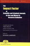 The impact factor of scientific and scholarly journals, its use ans misuse in research evaluation : a selection of papers reprinted mainly from the journal Scientometrics /