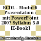 ECDL - Modul 6 Präsentation : mit PowerPoint 2007 Syllabus 5.0 [E-Book] /