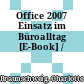 Office 2007 Einsatz im Büroalltag [E-Book] /