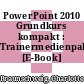 PowerPoint 2010 Grundkurs kompakt : Trainermedienpaket [E-Book] /