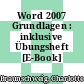 Word 2007 Grundlagen : inklusive Übungsheft [E-Book] /