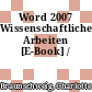 Word 2007 Wissenschaftliche Arbeiten [E-Book] /