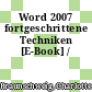 Word 2007 fortgeschrittene Techniken [E-Book] /