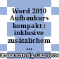 Word 2010 Aufbaukurs kompakt : inklusive zusätzlichem Übungsanhang [E-Book] /