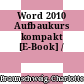 Word 2010 Aufbaukurs kompakt [E-Book] /