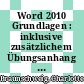 Word 2010 Grundlagen : inklusive zusätzlichem Übungsanhang [E-Book] /