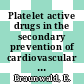 Platelet active drugs in the secondary prevention of cardiovascular events: proceedings of the workshop : Bethesda, MD, 20.02.80-21.02.80.