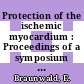 Protection of the ischemic myocardium : Proceedings of a symposium : Augusta, MI, 18.09.75-20.09.75.