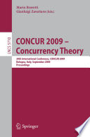 CONCUR 2009 - Concurrency Theory [E-Book] : 20th International Conference, CONCUR 2009, Bologna, Italy, September 1-4, 2009. Proceedings /