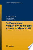 3rd Symposium of Ubiquitous Computing and Ambient Intelligence 2008 [E-Book] /