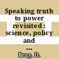 Speaking truth to power revisited : science, policy and climate change /