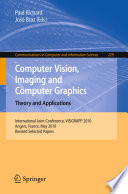 Computer Vision, Imaging and Computer Graphics. Theory and Applications [E-Book]: International Joint Conference, VISIGRAPP 2010, Angers, France, May 17-21, 2010. Revised Selected Papers /
