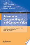 Advances in Computer Graphics and Computer Vision [E-Book] : International Conferences VISAPP and GRAPP 2006, Setúbal, Portugal, February 25-28, 2006, Revised Selected Papers /