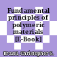 Fundamental principles of polymeric materials [E-Book] /