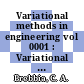 Variational methods in engineering vol 0001 : Variational methods in engineering: international conference: proceedings vol 0001 : Southampton, 25.09.72.