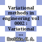 Variational methods in engineering vol 0002 : Variational methods in engineering: international conference: proceedings vol 0002 : Southampton, 25.09.72.