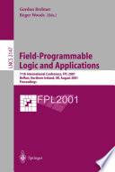 Field-Programmable Logic and Applications [E-Book] : 11th International Conference, FPL 2001 Belfast, Northern Ireland, UK, August 27-29, 2001 Proceedings /