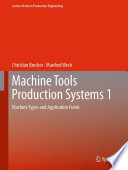 Machine Tools Production Systems 1 [E-Book] : Machine Types and Application Fields /