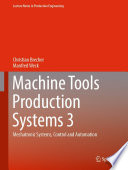 Machine Tools Production Systems 3 [E-Book] : Mechatronic Systems, Control and Automation /