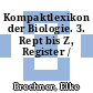 Kompaktlexikon der Biologie. 3. Rept bis Z, Register /