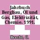 Jahrbuch Bergbau, Öl und Gas, Elektrizität, Chemie. 1991.
