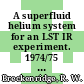 A superfluid helium system for an LST IR experiment. 1974/75 : Final report. feb. 1974 - june 1975.