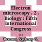 Electron microscopy . 2 . Biology : Fifth International Congress for Electron Microscopy held in Philadelphia, Pennsylvania August 29th to September 5th 1962 /